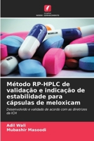 Método RP-HPLC de validação e indicação de estabilidade para cápsulas de meloxicam (Portuguese Edition) 6209307868 Book Cover