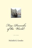 Fine Proverbs of the World: A Way to Wisdom 1494992264 Book Cover