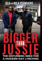 Bigger Than Jussie: The Disturbing Need For A Modern-Day Lynching 1958000620 Book Cover