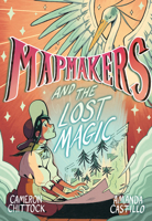 Mapmakers and the Lost Magic: (A Graphic Novel) 0593172868 Book Cover