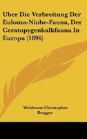 Uber Die Verbreitung Der Euloma-Niobe-Fauna, Der Ceratopygenkalkfauna In Europa (1896) 1168029554 Book Cover