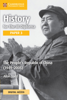 History for the IB Diploma Paper 3 The People’s Republic of China (1949–2005) Coursebook with Digital Access 1009190180 Book Cover