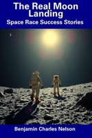 The Real Moon Landing: Space Race Success Stories B0DWXDCB1D Book Cover