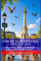 Chorus of Devoxx France 2026: Compendium of Voices, Reflections, Learnings, and Trends in Java B0H7FLVWGJ Book Cover