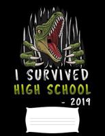 i survived high school 2019: Funny graduation T-Rex dinosaur college ruled composition notebook for graduation / back to school 8.5x11 1098898028 Book Cover