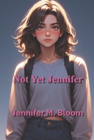 Not Yet Jennifer (Becoming Jennifer) B0FS9Y494S Book Cover