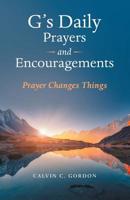 G’s Daily Prayers and Encouragements: Prayer Changes Things 1973659840 Book Cover