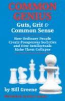 COMMON GENIUS: Guts, Grit, and Common Sense: How Ordinary People Create Prosperous Societies and How Intellectuals Make Them Collapse 0930073371 Book Cover