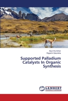 Supported Palladium Catalysts In Organic Synthesis 365944975X Book Cover