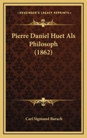 Pierre Daniel Huet Als Philosoph (1862) 1120675146 Book Cover