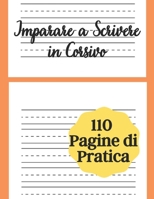 Imparare A Scrivere In Corsivo - 110 Pagine di Pratica: Il corsivo dalla a alla z la pratica - Eserciziario corsivo - Per bambini e adulti - Montessori - Scuola primaria B08NY3LPTC Book Cover