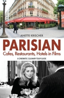 PARISer Cafés, Restaurants, Hotels im Film: EIN CINEASTISCH-KULINARISCHER REISEFÜHRER 3982020468 Book Cover