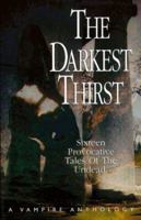 The Darkest Thirst: A Vampire Anthology 1891946005 Book Cover