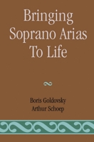 Bringing Soprano Arias to Life 0810841541 Book Cover