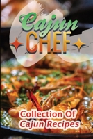 Cajun Chef: Collection Of Cajun Recipes: Delicious Cooking Guide B09DN3BTKB Book Cover