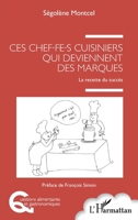 Ces chef.fe.s cuisiniers qui deviennent des marques: La recette du succès (Questions Alimentaires Et Gastronomiques) (French Edition) 2343248788 Book Cover