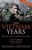 The Vietnam Years: From the Jungle to the Australian Suburb 0733624138 Book Cover