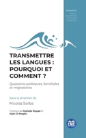 Transmettre les langues : pourquoi et comment ?: Questions politiques, familiales et migratoires Volume 1 Volume 1 (Proximités Sociolinguistique Et Langue Française) (French Edition) 2806637600 Book Cover