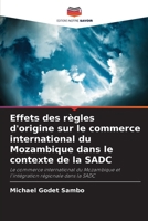 Effets des règles d'origine sur le commerce international du Mozambique dans le contexte de la SADC (French Edition) 6208157080 Book Cover