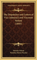 The Dispatches and Letters of Vice Admiral Lord Viscount Nelson 1172735530 Book Cover