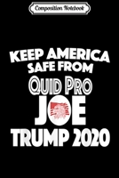 Composition Notebook: Quid Pro Joe Biden Trump 2020 #QuidProJOE Keep America Safe Journal/Notebook Blank Lined Ruled 6x9 100 Pages 1671326709 Book Cover