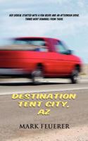 Destination Tent City, AZ 1603811095 Book Cover