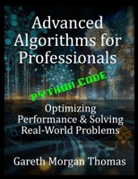 Advanced Algorithms for Professionals: Optimizing Performance & Solving Real-World Problems B0FCDJNC4B Book Cover