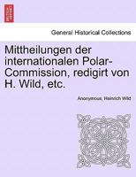 Mittheilungen Der Internationalen Polar-Commission, Redigirt Von H. Wild, Etc. 0274641054 Book Cover