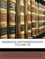 American Anthropologis, Volume 22 1359675655 Book Cover
