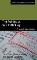 The Politics of Sex Trafficking: A Moral Geography (Critical Criminological Perspectives) 1349434191 Book Cover