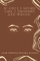 If Only I Spoke Like I Thought and Wrote B0C12D76QH Book Cover