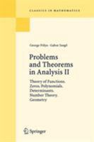 Problems and Theorems in Analysis. Volume II: Theory of Functions. Zeros. Polynomials. Determinants. Number Theory. Geometry (Classics in Mathematics) 3540636862 Book Cover