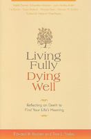 Living Fully, Dying Well 1591797012 Book Cover