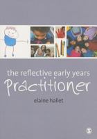 The Reflective Early Years Practitioner 1446200566 Book Cover