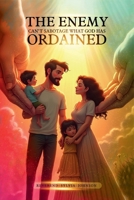 The Enemy Can’t Sabotage what God Has Ordained B0F99MG9TW Book Cover