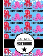 Dot Grid Notebook: Bold Cute Octopus Print Pattern Novelty Gift - Dot Grid Octopus Notebook for Kids, Boys and Girls 1088460550 Book Cover