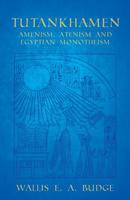 Tutankhamen: Amenism, Atenism and Egyptian Monotheism 0517233800 Book Cover