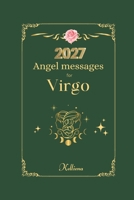 Angel messages for Virgo 2027: Daily Messages (Angel Messages for 2027 by Kelliena) B0H1QM6V8C Book Cover