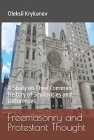 Freemasonry and Protestant Thought: A Study on Their Common History of Similarities and Differences (History of Freemasonry) B0CNZGHDGL Book Cover