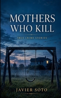 Mothers Who Kill: True Crime Stories 8785410764 Book Cover