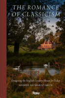 The Romance of Classicism: Designing the English Country House for Today 0847877310 Book Cover