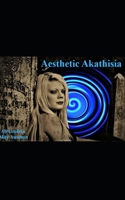 Aesthetic Akathisia B0BHN2XY87 Book Cover