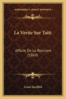La Vérité sur Taïti. Affaire de la Roncière 2012684807 Book Cover