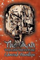 The Man Who Saw the Future 1606644483 Book Cover