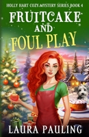 Fruitcake and Foul Play 1517287014 Book Cover