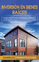 Inversión en bienes raíces: La guía definitiva para principiantes sobre cómo vender casas vender propiedades al por mayor y crear flujos de ingresos ... en propiedades de alquiler 1647487900 Book Cover
