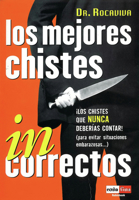 Los Mejores Chistes Incorrectos: [Los Chistes Que Nunca Deberías Contar!:  Para Evitar Situaciones Embarazosas  ] 8479278293 Book Cover