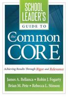 School Leader's Guide to the Common Core: Achieving Results Through Rigor and Relevance 1936764458 Book Cover