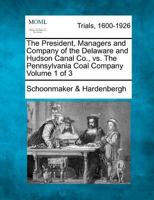 The President, Managers and Company of the Delaware and Hudson Canal Co., vs. The Pennsylvania Coal Company Volume 1 of 3 1275102387 Book Cover