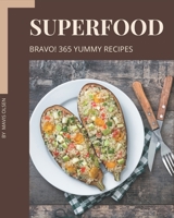 Bravo! 365 Yummy Superfood Recipes: A Timeless Yummy Superfood Cookbook B08JF16VKK Book Cover